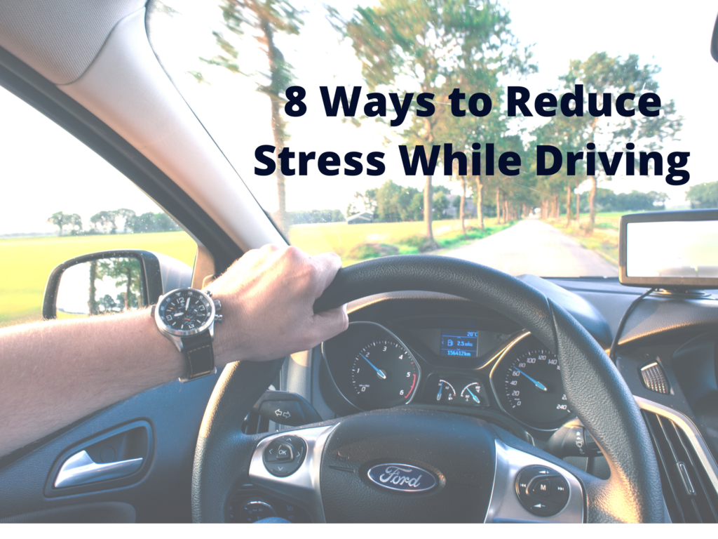 8 Ways to Reduce Stress While Driving